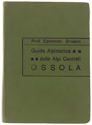 GUIDA ALLE ALPI CENTRALI ITALIANE - Volume III: VALLI OSSOLANE E ALPI OSSOLANE.: