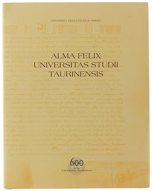ALMA FELIX UNIVERSITAS STUDII TAURINENSIS. Lo studio generale dalle origini al primo cinquecento.: