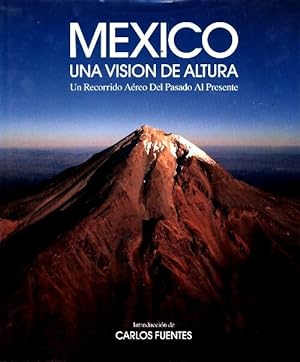 Mexico una vision de altura. Un recorrido aereo del pasado al presente - Gabriel Calderwood