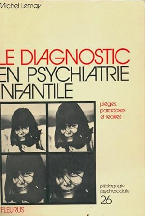 Le diagnostic en psychiatrie infantile - Michel Lemay