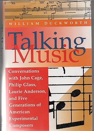 Talking Music : Conversations with John Cage, Philip Glass, Laure Anderson and Five Generations o...