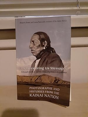 'Pictures Bring Us Messages' / Sinaakssiiksi aohtsimaahpihkookiyaawa: Photographs and Histories f...