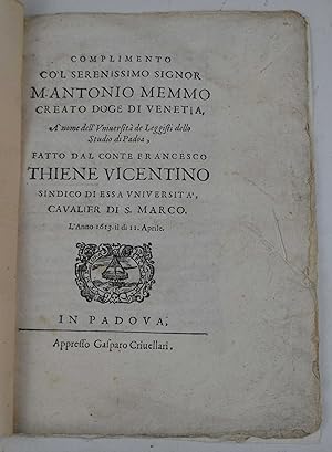 Complimento co'l serenissimo signor M. Antonio Memmo creato doge di Venetia, à nome dell' Univers...
