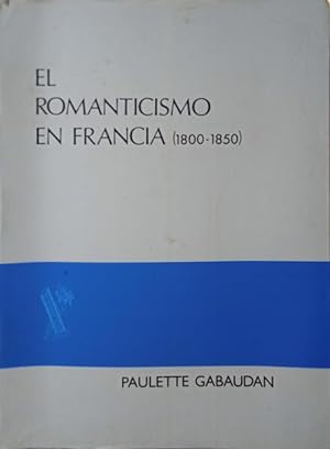 EL ROMANTICISMO EN FRANÇA, 1800-1850.