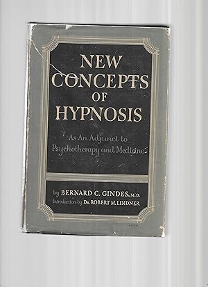 NEW CONCEPTS OF HYPNOSIS As An Adjunct To Psychotherapy And Medicine. Introduction By Robert M. L...