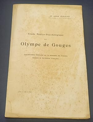Etude Médico-Psychologique sur Olympe de Gouges - Considération générales sur la mentalité des fe...