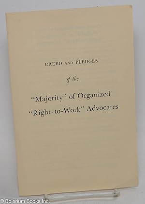Creed and pledges of the "majority" of organized "right-to-work" advocates