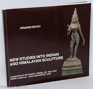 New Studies into Indian and Himalayan Sculpture: exhibited at Gallery "De ruimte" Eersel N-B, The...