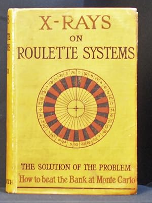 X-Rays on Roulette Systems; The Solution of the Problem "How to Beat the Bank at Monte Carlo"