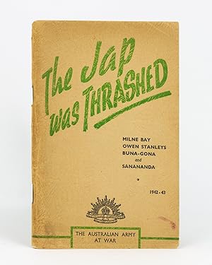 The Jap Was Thrashed. An Official Story of the Australian Soldier. First Victor of the 'Invincibl...