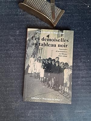 Ces demoiselles au tableau noir - Souvenirs d'institutrices en Oisans (1913-1968)