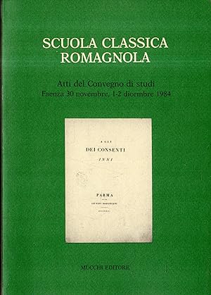 Scuola classica romagnola : atti del Convegno di studi : Faenza, 30 novembre, 1-2 dicembre 198