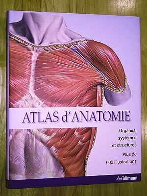 Atlas d'anatomie: organes, systèmes et structures. Plus de 600 illustrations