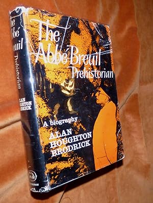 THE ABBÉ BREUIL PREHISTORIAN - A Biography