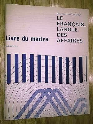 Le Français, langue des affaires; avec Le livre du maître; avec Cahier d'exercices: communication...
