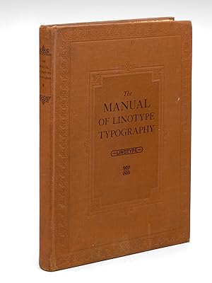 The Manual of Linotype Typography : Prepared to aid Users and Producers of Printing in securing G...