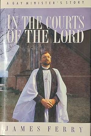 In the Courts of the Lord: A Gay Minister's Story