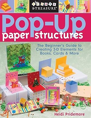 Pop-Up Paper Structures: The Beginner's Guide to Creating 3-D Elements for Books, Cards & More