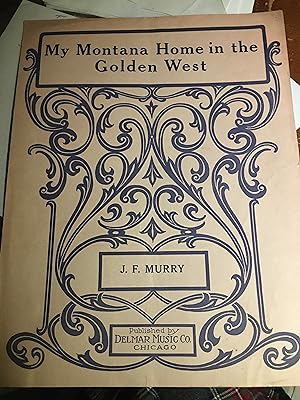 My Montana Home in the Golden West. Sheet Music