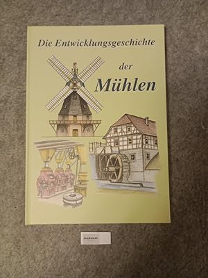 Die Entwicklungsgeschichte der Mühlen.