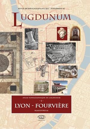 Atlas topographique de Lugdunum --------- Volume I : Lyon-Fourvière