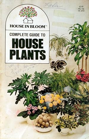 The Complete Guide to House Plants (House in Bloom)