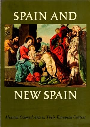 Spain and New Spain: Mexican Colonial Arts in their European Context