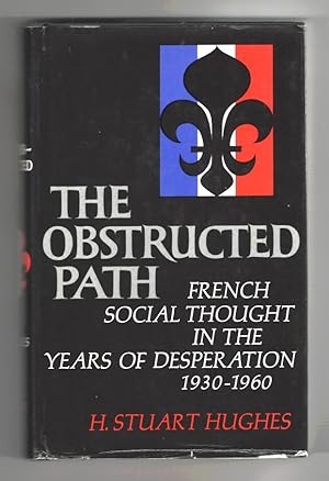 The Obstructed Path French Social Thought in the Years of Desperation 1930-1960