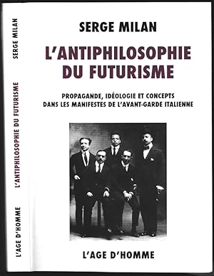 L'Antiphilosophie du Futurisme. Propagande, idéologie et concepts dans les manifestes de l'avant-...