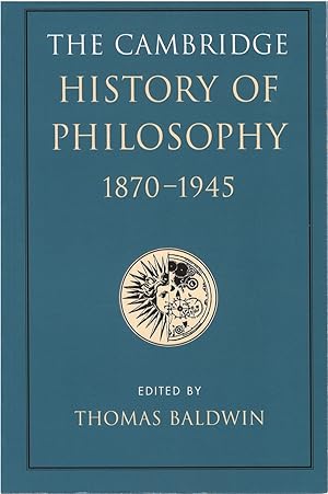 The Cambridge History of Philosophy, 1870 - 1945