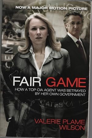 Fair Game How a Top CIA Agent Was Betrayed by Her Own Government. with an Afterword by Laura Raze...
