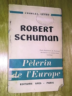 Robert Schuman Pèlerin de l'Europe