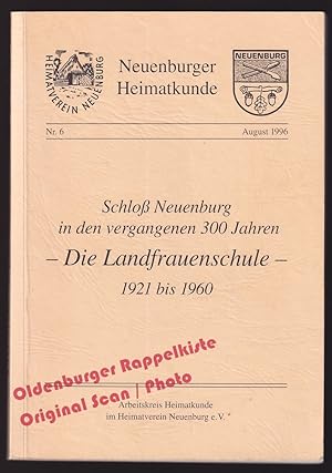 Schloß Neuenburg in den vergangenen 300 Jahren: Die Landfrauenschule 1921 bis 1960 = Neuenburger ...