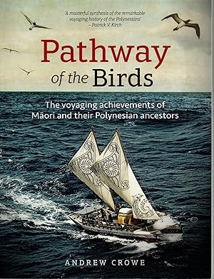 Pathway of the Birds. The Voyaging Achievements of Maori and their Polynesian Ancestors