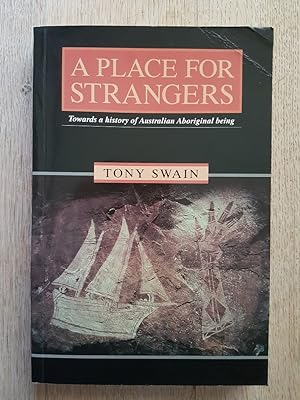 A Place for Strangers : Towards a History of Australian Aboriginal Being