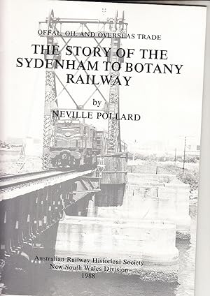 THE STORY OF THE SYDENHAM TO BOTANY RAILWAY. Offal, Oil & Overseas Trade