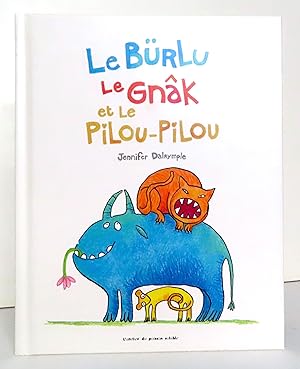 Le Bürlu, le Gnâk et le Pilou-Pilou.