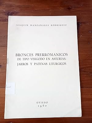 BRONCES PRERROMANICOS DE TIPO VISIGODO EN ASTURIAS: JARROS Y PATENAS LITURGICOS. Separata