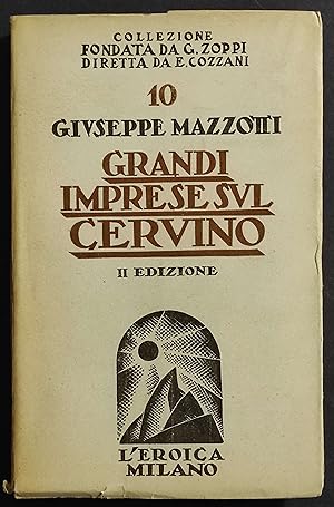 Grandi Imprese sul Cervino - G. Mazzotti - Ed. L'Eroica - 1944
