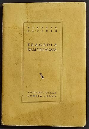 Tragedia dell'Infanzia - A. Savinio - Ed. Della Cometa - 1937