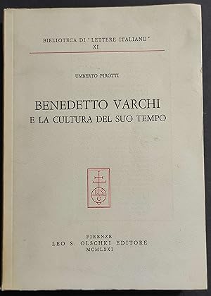 Benedetto Varchi e la Cultura del Suo Tempo - U. Pirotti - Ed. Olschki - 1971