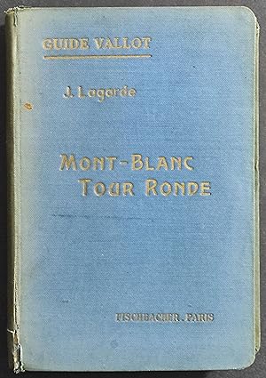 Groupes du Mont-Blanc et Tour Ronde - J. Lagarde - Ed. Fischbacher - 1930