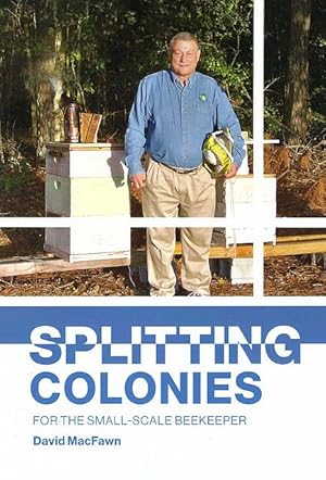 Splitting Colonies: for the Small-Scale Beekeeper.