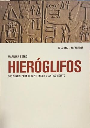 HIERÓGLIFOS: 580 SINAIS PARA COMPREENDER O ANTIGO EGIPTO.