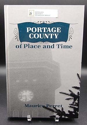 PORTAGE COUNTY: Of Place And Time; A Historical Geography Of Portage County, Wisconsin