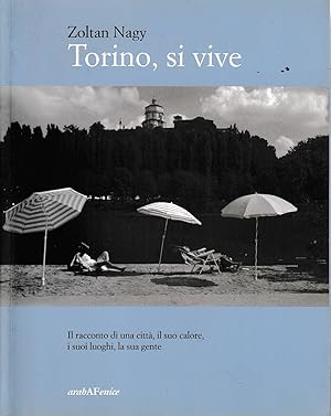 Torino, si vive. Il racconto di una città, il suo calore, i suoi luoghi, la sua gente in quindici...