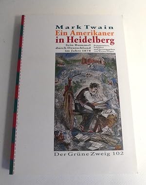 Ein Amerikaner in Heidelberg. Sein Bummel durch Deutschland 1878. - Der Grüne Zweig 102.
