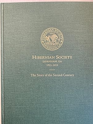 The Hibernian Society SAVANNAH, GEORGIA The Story of the Second Century: 1912-2012