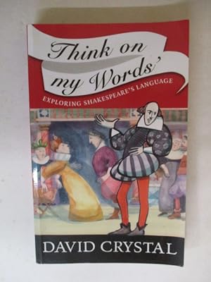 Think on My Words: Exploring Shakespeare's Language