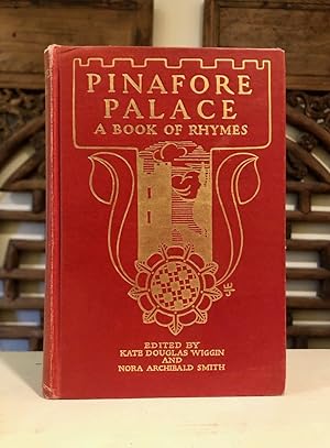 Pinafore Palace A Book of Rhymes for the Nursery